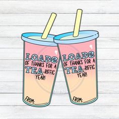 two pink and blue cups with straws in them that say loads of things for a tea perfect year