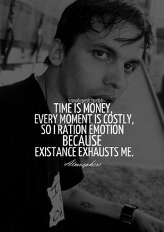 a man sitting on the ground with a quote above him that reads, time is money every moment is costly, so i ratton emotion emotion because