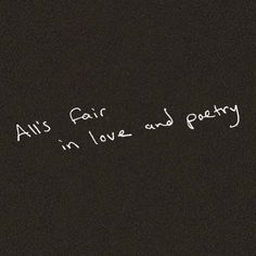 the words all's fair in love and poetry written on a black background with white writing