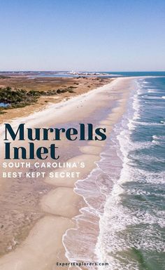 an aerial view of the beach and ocean with text that reads murrellls inlet south carolina's best kept secret