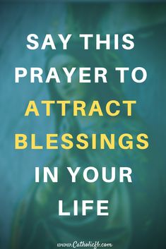 the text says, say this prayer to attract blessings in your life with an image of