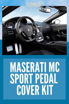 the maserati mc sport pedal cover kit includes steering wheel, dash and dashboard