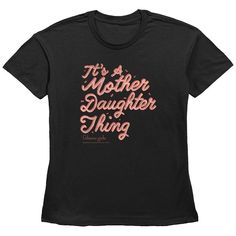 a black t - shirt with pink lettering that says it's a mother daughter thing