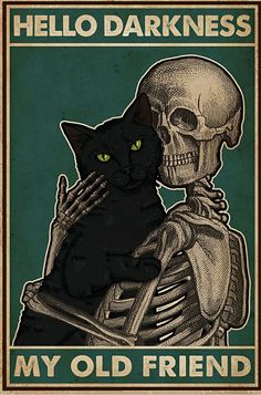 a skeleton holding a black cat in its arms with the caption hello darkness my old friend