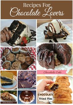 chocolate lover's desserts and treats are featured in this collage with the words, recipes for chocolate lovers