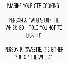 the words are written in black and white on a white background that says imagine your ottp cooking person a where did the whis go - i told you not to lick it