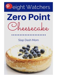 a cheesecake with blueberries on top and the words weight watchers zero point cheesecake