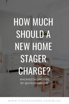 a white room with the words how much should a new home stage charge?