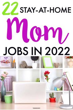 the words 22 stay - at - home mom jobs in 2021 on top of a desk