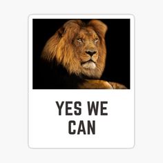 a lion sticker with the words yes we can