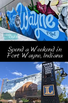 the words spend a weekend in fort wayne, indiana with images of murals and street lights