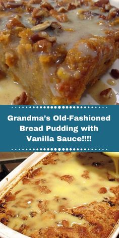 grandma's old - fashioned bread pudding with vanilla sauce is an easy dessert recipe