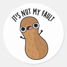 a sticker that says, it's not my fault with a potato on it