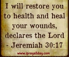 a bible verse with the words, i will restore you to health and heal your wounds