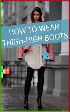 No matter how you slice it, thigh-high boots add a serious dash of sex appeal, so here's 5 ways to make them chic, not cheap. What To Wear With Thigh High Boots, Thigh High Boots With Jeans, How To Style Thigh High Boots, Otk Boots Outfit Winter, Knee High Boot Outfits, Style Thigh High Boots, Outfits With Knee High Boots, Thigh Boots Outfit