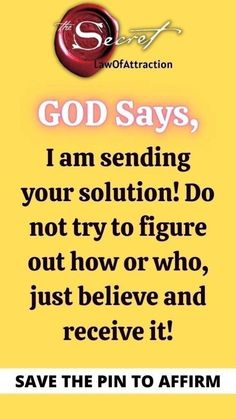 an advertisement with the words god says, i am sending your solution do not try to figure out how or who just believe and receive it