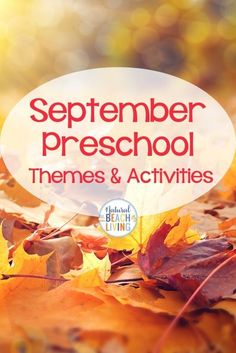 an image of autumn leaves with the words, november preschool themes and activities