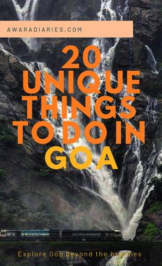 the words 20 unique things to do in goa on top of an image of a waterfall