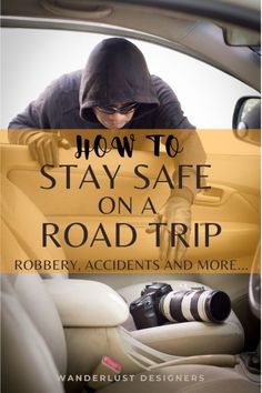 a man sitting in the driver's seat of a car with text overlaying how to stay safe on a road trip