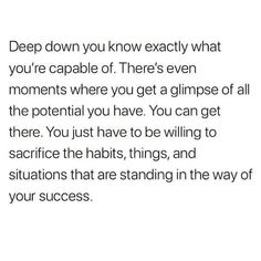 a poem written in black and white that reads deep down you know exactly what you're capable of there's even moments where you get glimpse