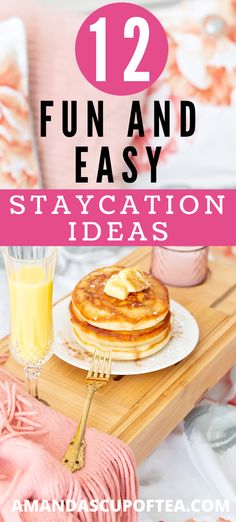 pancakes and orange juice on a tray with text that reads 12 fun and easy staycation ideas