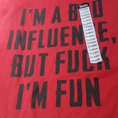 I'm A Bad Influence But F@#$ I'm Fun. Xl Tshirt From Spencer's Gifts Shop. Brand New Mall Rats, Reindeer Hat, Rainbow Peace, Metallica T Shirt, Spencers Gifts, Movie Black, Bad Influence, Poetic Justice, Heart Tee