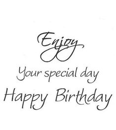 a birthday card with the words enjoy your special day happy birthday written in black ink