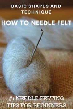 needle felting tips for beginners to learn how to needles and techniques with video