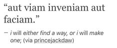 the words are written in black and white on a piece of paper that says, i will either find a way or will make one via princejackaw