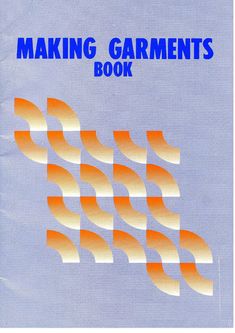 the book cover for making garments book, with orange and white wavy shapes