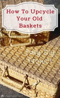 two wicker baskets with the words how to upcycle your old baskets on them