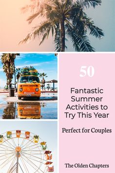 an orange bus parked next to a palm tree and ferris wheel with the words 50 fantastic summer activities to try this year perfect for couples