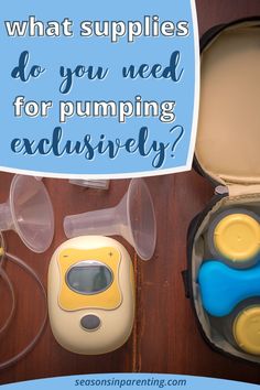 an open case with two blue and yellow baby toys in it next to a sign that says, what supplies do you need for pumping centrepumping exclusively?