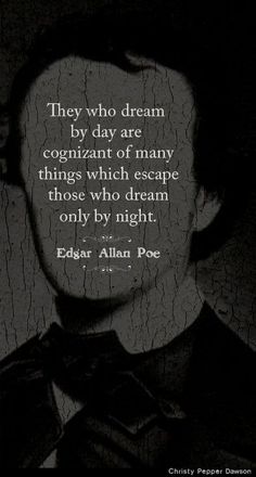 Edgar Allan Poe (American author, poet, editor, and literary critic) Daydreaming Quotes, Edgar Allen Poe Quotes, Poe Boy, Edgar Allan Poe Quote, Poe Quotes, Quotes Arabic, Allen Poe, Edgar Allen Poe, Literature Quotes