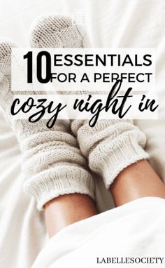 legs with white socks and text that reads 10 essentials for a perfect cozy night in