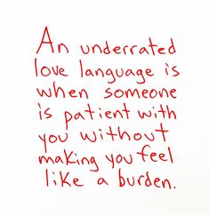 a handwritten poem written in red ink on white paper with the words an underrated love language is when someone is patient with you without making you feel like a burden