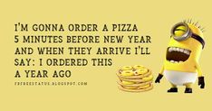 a minion holding a stack of pancakes with the caption, i'm corona order a pizza 5 minutes before new year and when they arrive i'll say