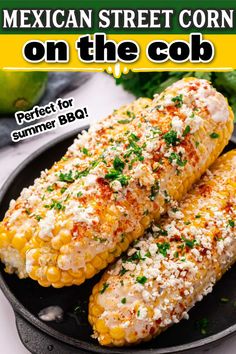 mexican street corn on the cob in a cast iron skillet with text overlay