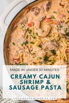 creamy cajun shrimp and sausage pasta in a skillet with the words made in under 30 minutes