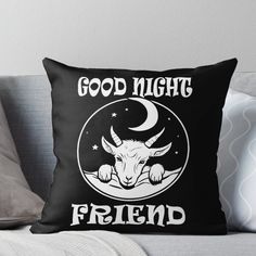 a black and white throw pillow with the words good night friend on it's front