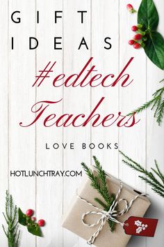 gift ideas for edtech teachers lovebooks, holiday gifts and christmas tree branches on a white wooden background