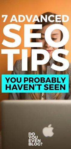 a woman sitting in front of a laptop computer with the words 7 advanced seo tips you probably haven't seen