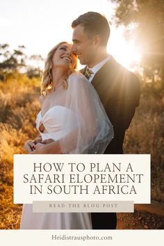 a bride and groom standing together with the text how to plan a safari elopement in south africa read the blog post