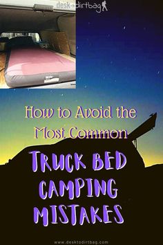 the back of a truck bed with an image of a camper behind it and text overlaying how to avoid the most common truck bed camping mistakes