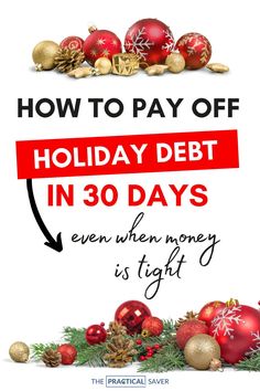 a white background with red and gold ornaments on it that says how to pay off holiday debt in 30 days even when money is tight