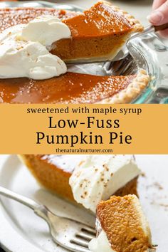 a slice of low - fuss pumpkin pie with whipped cream on top and the title overlay reads, sweetened with maple syrup