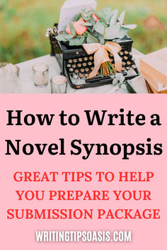 Image of vintage typewriter, flowers, books and candles and title of pin which is how to write a novel synopsis: great tips to help you prepare your submission package.