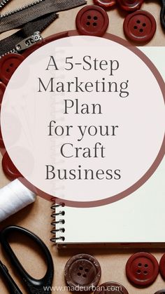 a notebook with the words a 5 - step marketing plan for your craft business