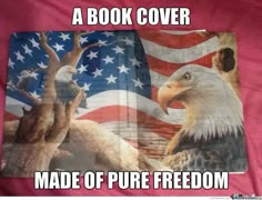 an eagle with the american flag in the background and text that reads, a book cover made of pure freedom