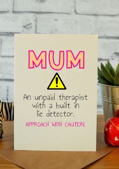 a card that says, mum an unpaid therapist with a built in life detector approach with caution